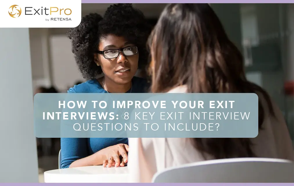 How to Improve Exit Interviews: The 8 Exit Interview Questions to Always Include